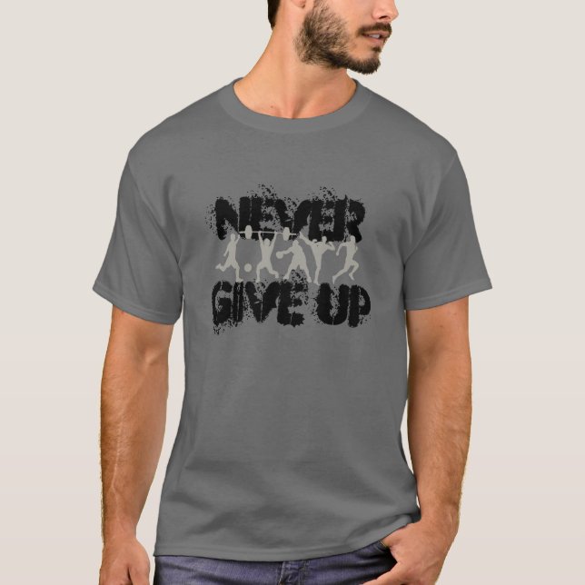never give up T-Shirt (Front)