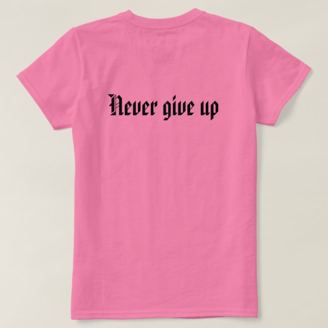 Never give up T-Shirt (Design Back)