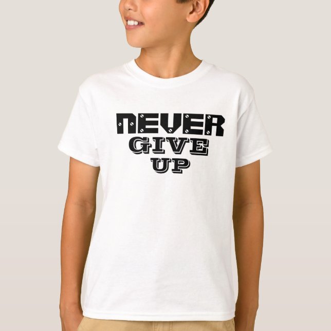 Never Give Up T-Shirt (Front)