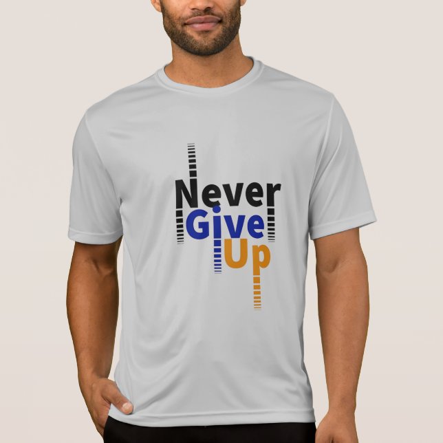 never give up T-Shirt (Front)