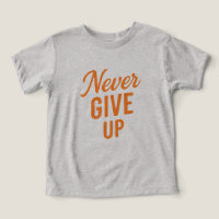 Never Give Up – T-Shirt Design