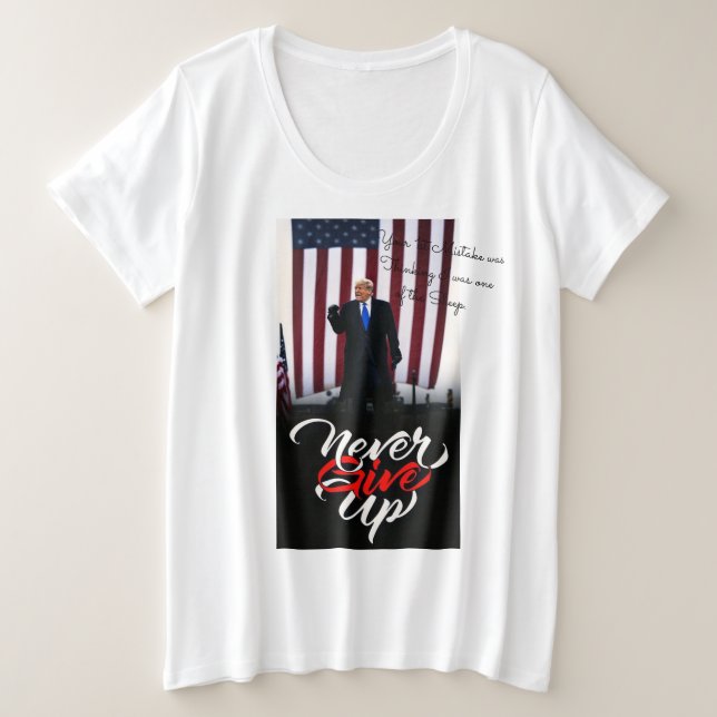 Never Give UP T-Shirt Plus Size T-Shirt (Design Front)