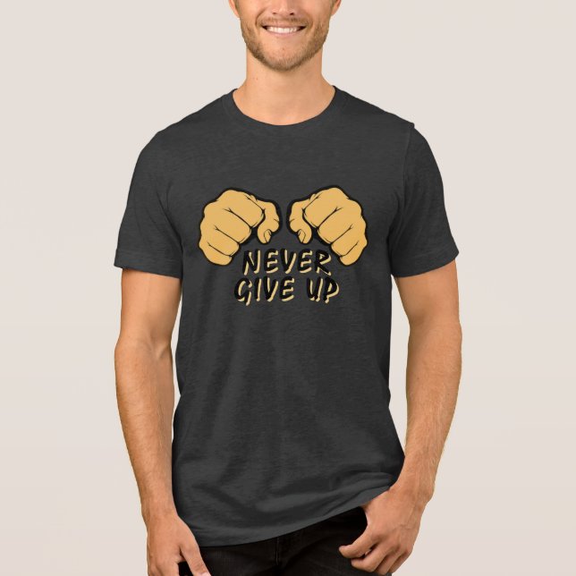 Never Give Up Tri-Blend Shirt (Front)