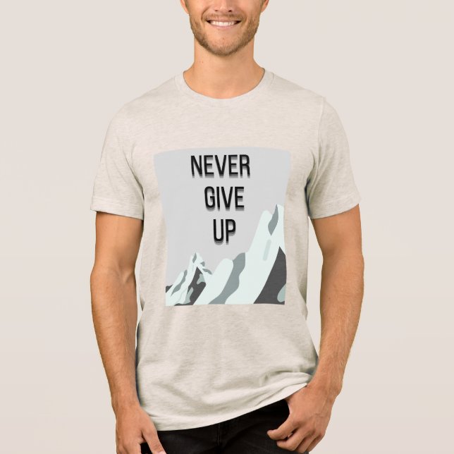 Never give up  Tri-Blend shirt (Front)