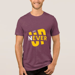 Never Give Up  Tri-Blend Shirt