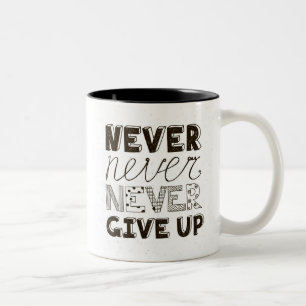 Never Give Up Two-Tone Coffee Mug