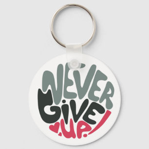Never Give Up - Uplifting Inspiring White Key Ring