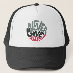 Never Give Up - Uplifting Inspiring White Trucker Hat