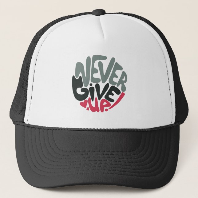Never Give Up - Uplifting Inspiring White Trucker Hat (Front)