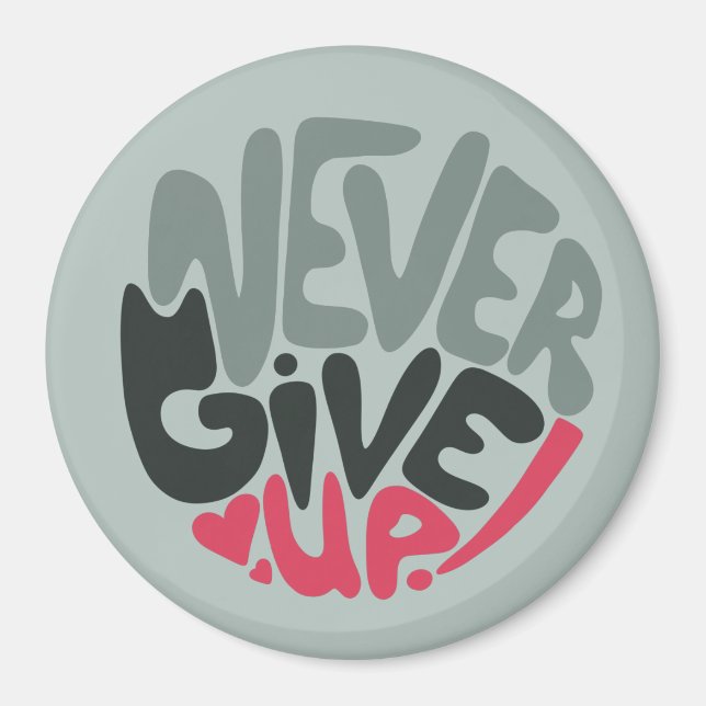 Never Give Up - Uplifting Inspiring Words Magnet (Front)