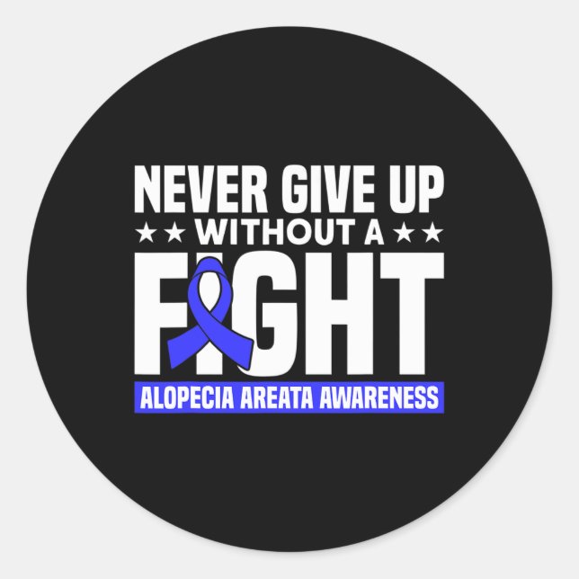 Never Give Up Without A Fight Support Alopecia Awa Classic Round Sticker (Front)