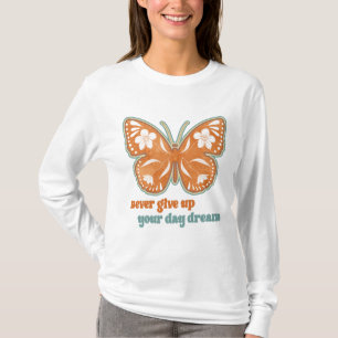 NEVER GIVE UP YOUR DAY DREAM T-Shirt