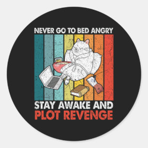 Never Go Bed Angrystay Awake And Plot Revenge Retr Classic Round Sticker