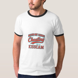 Never Got Caught Cheating by a KissCam T-Shirt