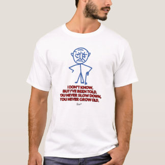 Never Grow Old T-shirt