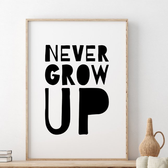 Never Grow Up Print, Kids Room Decor (Creator Uploaded)