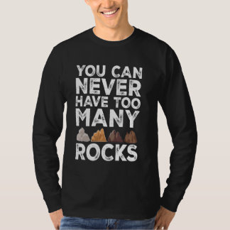 Never Have To Many Rocks Rock Collecting Funny Geo T-Shirt