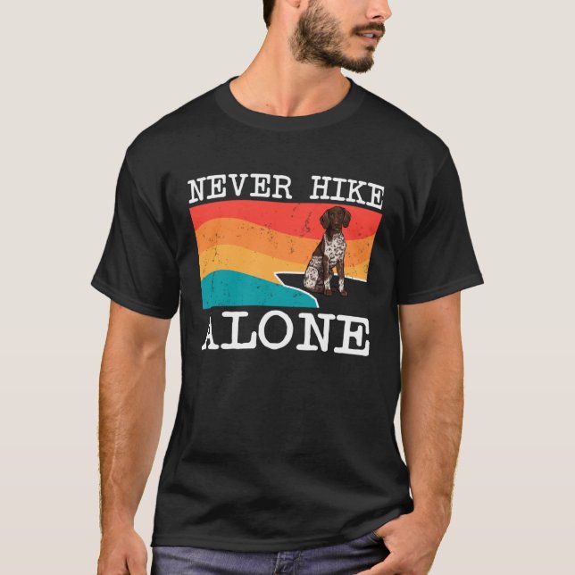 Never Hike Alone German Shorthaired Pointer Graphi T-Shirt (Front)