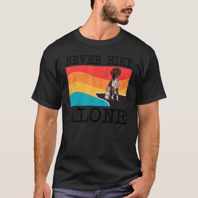 Never Hike Alone German Shorthaired Pointer Graphi T-Shirt (Front)