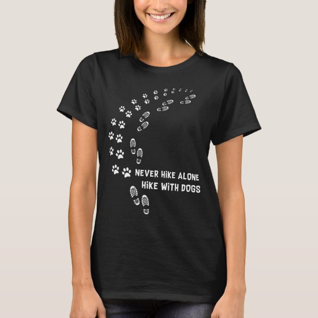 never hike alone hike with dogs T-Shirt (Front)
