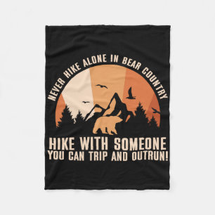 Never Hike Alone In Bear Country Funny Humour Outd Fleece Blanket