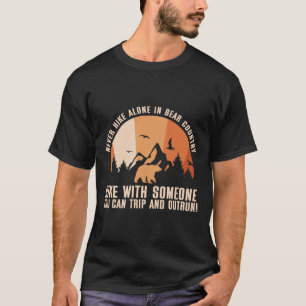 Never Hike Alone In Bear Country Funny Humour Outd T-Shirt