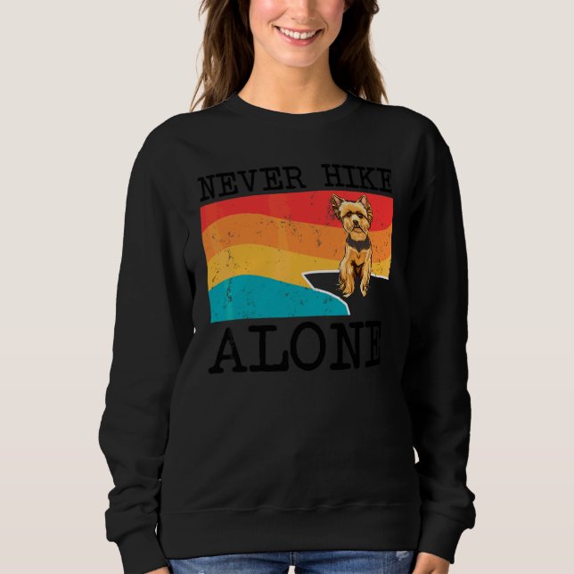 Never Hike Alone Yorkshire Terrier Graphic Hiking Sweatshirt (Front)