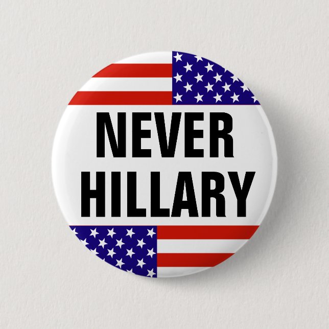 NEVER HILLARY For President 2016 6 Cm Round Badge (Front)