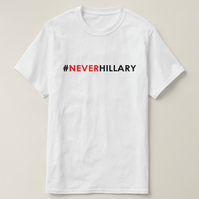 Never Hillary T-Shirt #NEVERHILLARY (Design Front)