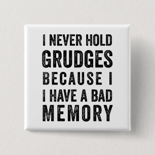 Never Hold Grudges Poor Memory Funny 15 Cm Square Badge
