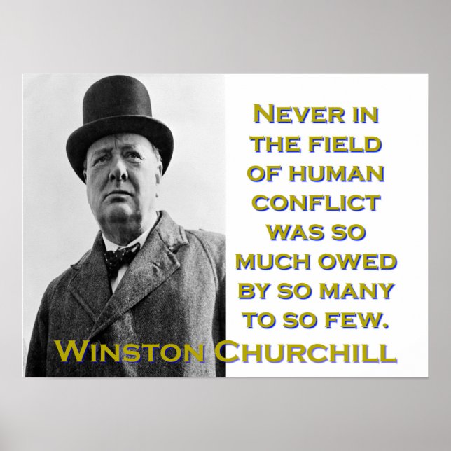 Never In The Field Of Human Conflict - Churchill Poster (Front)