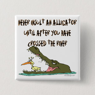 Never Insult An Alligator 15 Cm Square Badge