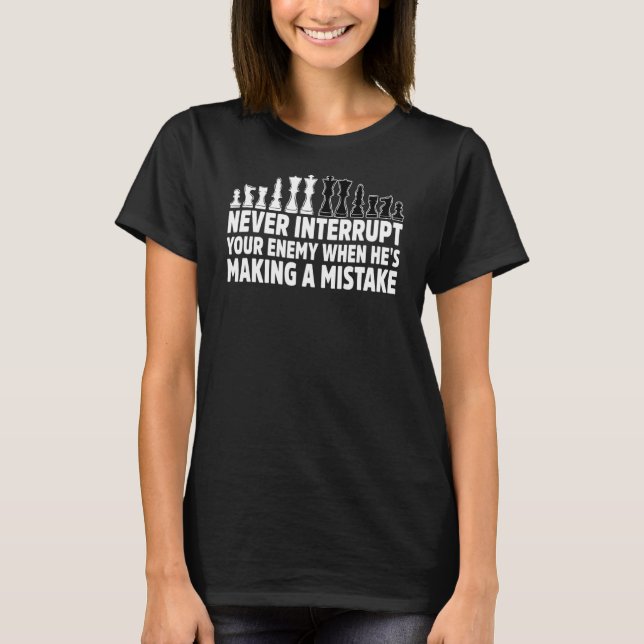 Never Interrupt Your Enemy Chess Player Chess Boar T-Shirt (Front)