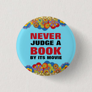 Never Judge a Book By Its Movie for Book Lovers 3 Cm Round Badge