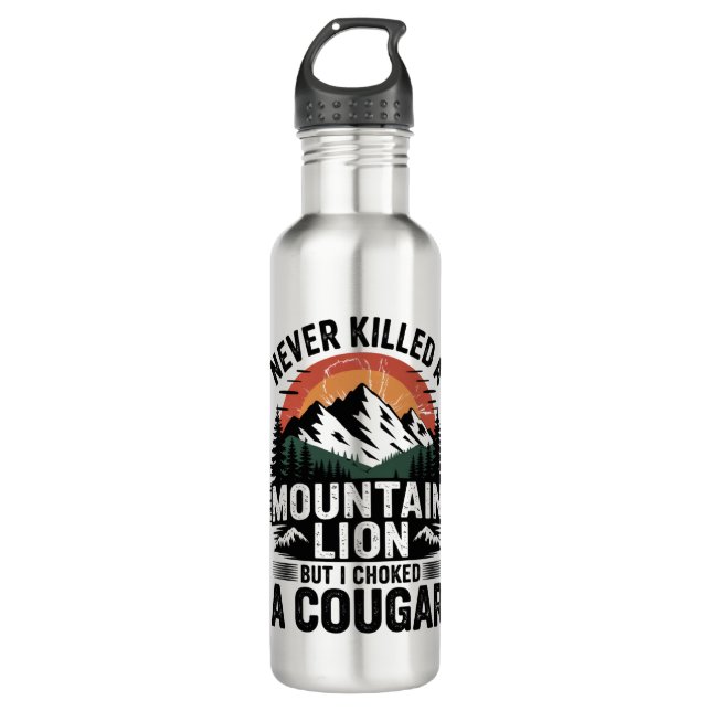Never Killed A Mountain Lion But I've Choked A Cou 710 Ml Water Bottle (Front)