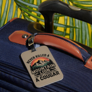 Never Killed A Mountain Lion But I've Choked A Cou Luggage Tag