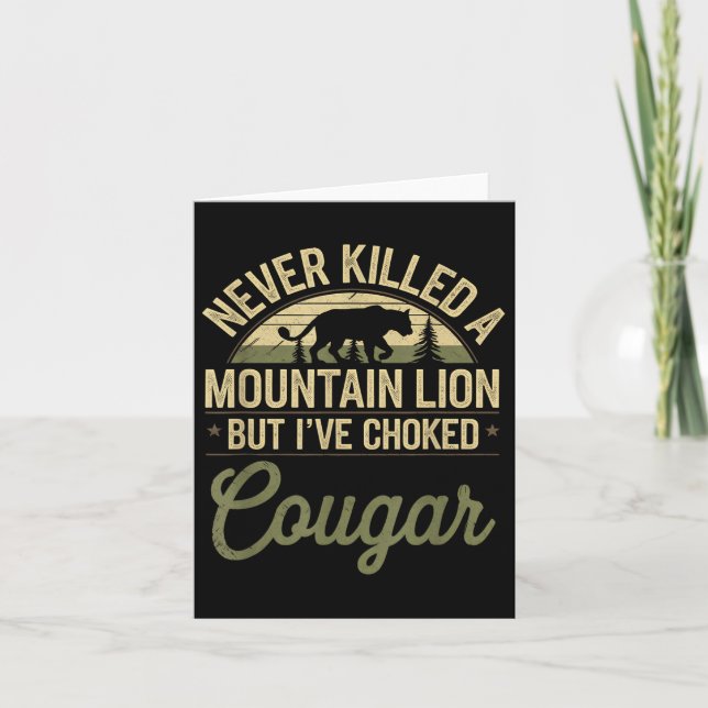 Never Killed A Mountain Lion But Ive Choked A Coug Card (Front)