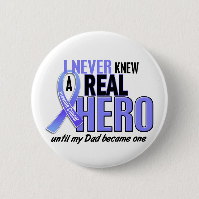 Never Knew A Hero 2 Dad Prostate Cancer 6 Cm Round Badge (Front)