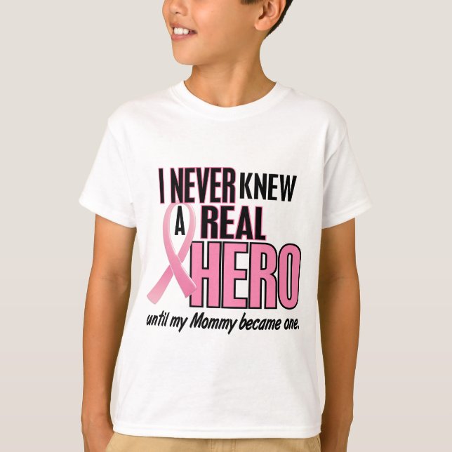 Never Knew A Real Hero MOMMY (Breast Cancer) T-Shirt (Front)