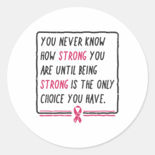 Never Know How Strong You Are Breast Cancer Gift  Classic Round Sticker