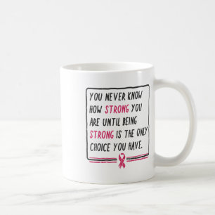Never Know How Strong You Are Breast Cancer Gift Coffee Mug