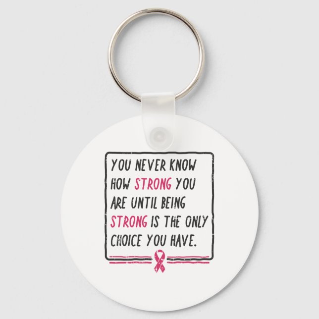 Never Know How Strong You Are Breast Cancer Gift  Key Ring (Front)