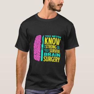 Never Know How Strong You Are Until Survive Brain T-Shirt