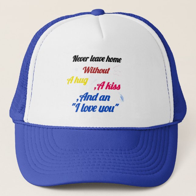 Never Leave Home Without a Hug and a Kiss Cap – He (Front)