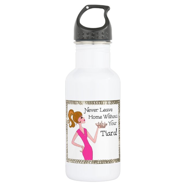 "Never Leave Home Without Your Tiara!" 532 Ml Water Bottle (Front)