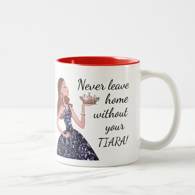 Never Leave Home Without Your TIARA! Two-Tone Coff Coffee Mug (Right)