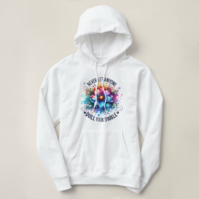 Never let anyone dull your shine T-Shirt Hoodie (Design Front)