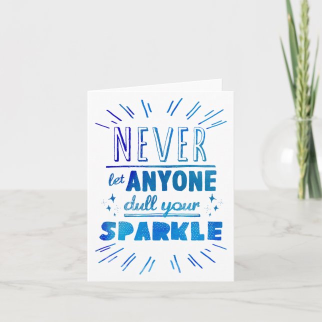 "Never let anyone dull your sparkle" motivational Card (Front)