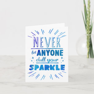 "Never let anyone dull your sparkle" motivational Card