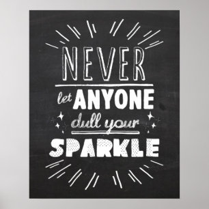 "Never let anyone dull your sparkle" Poster